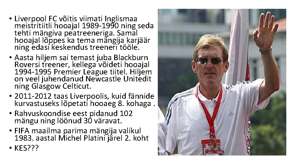  • Liverpool FC võitis viimati Inglismaa meistritiitli hooajal 1989 -1990 ning seda tehti