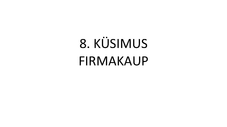 8. KÜSIMUS FIRMAKAUP 