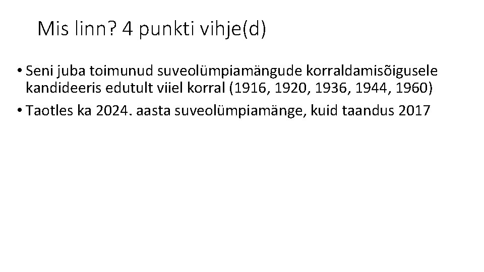 Mis linn? 4 punkti vihje(d) • Seni juba toimunud suveolümpiamängude korraldamisõigusele kandideeris edutult viiel