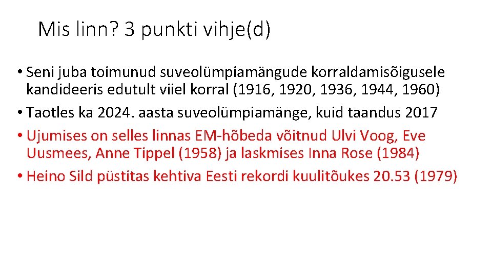 Mis linn? 3 punkti vihje(d) • Seni juba toimunud suveolümpiamängude korraldamisõigusele kandideeris edutult viiel