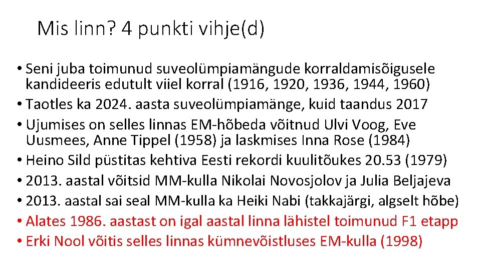 Mis linn? 4 punkti vihje(d) • Seni juba toimunud suveolümpiamängude korraldamisõigusele kandideeris edutult viiel