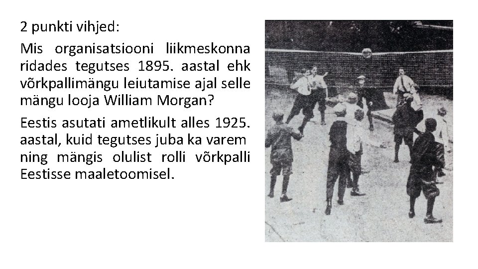 2 punkti vihjed: Mis organisatsiooni liikmeskonna ridades tegutses 1895. aastal ehk võrkpallimängu leiutamise ajal