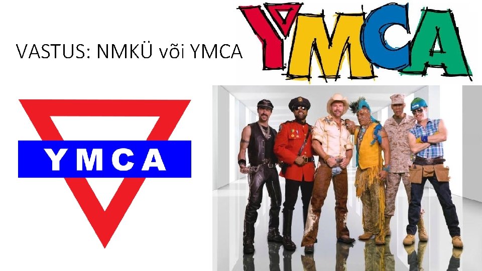 VASTUS: NMKÜ või YMCA 