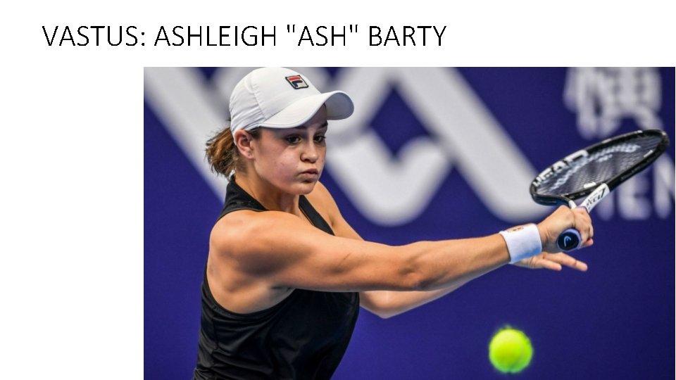 VASTUS: ASHLEIGH "ASH" BARTY 