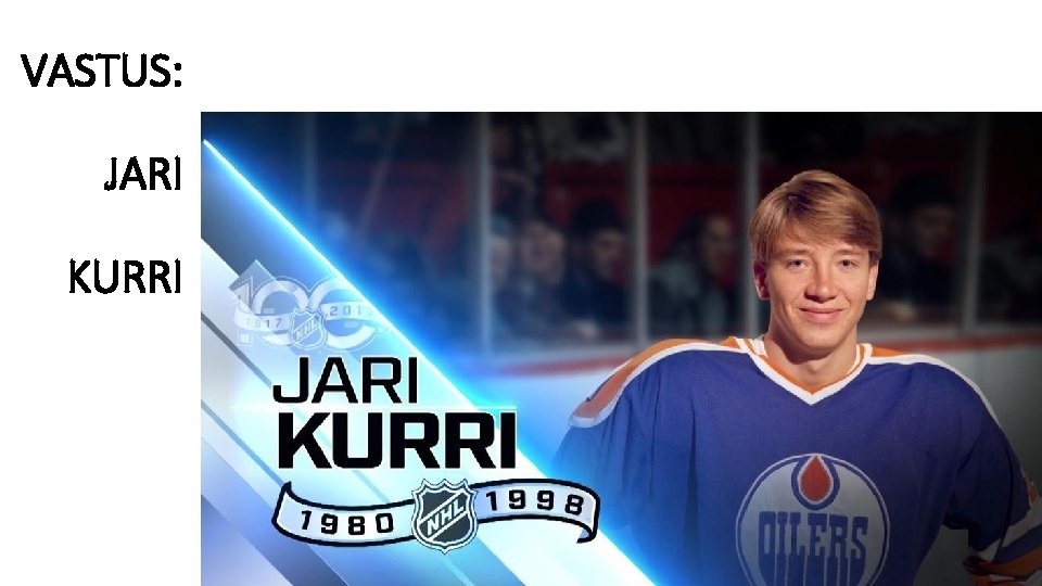 VASTUS: JARI KURRI 