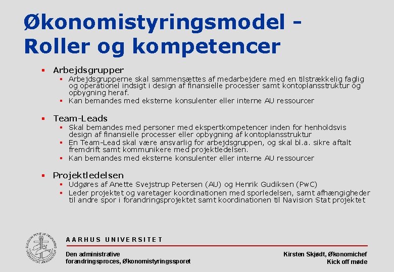 Økonomistyringsmodel Roller og kompetencer § Arbejdsgrupperne skal sammensættes af medarbejdere med en tilstrækkelig faglig