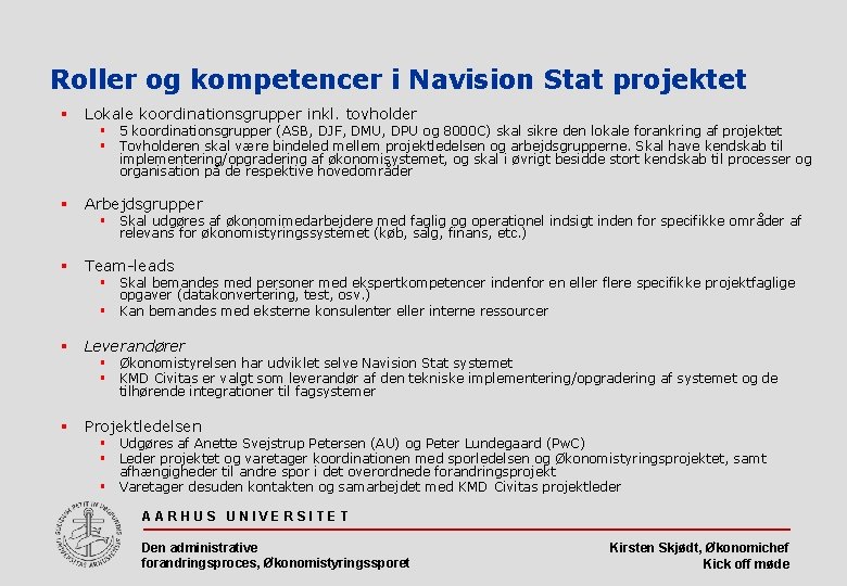 Roller og kompetencer i Navision Stat projektet § Lokale koordinationsgrupper inkl. tovholder § Arbejdsgrupper