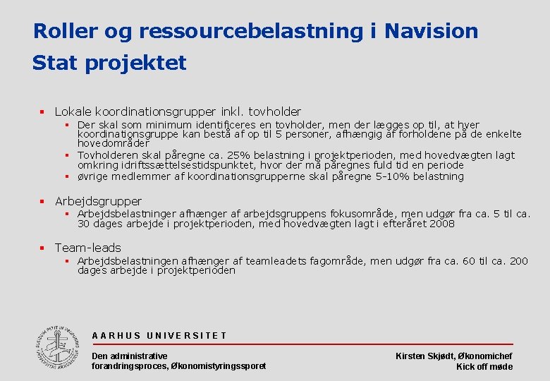 Roller og ressourcebelastning i Navision Stat projektet § Lokale koordinationsgrupper inkl. tovholder § Der