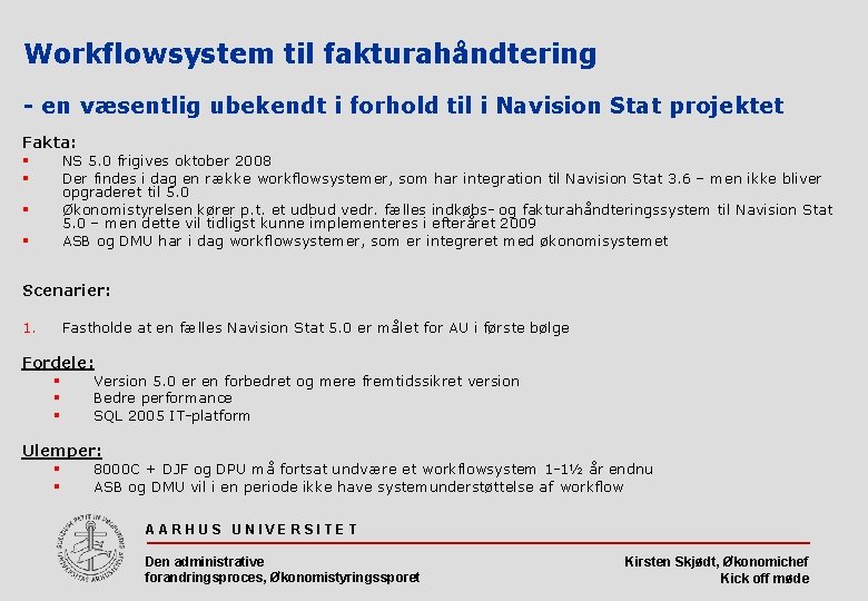 Workflowsystem til fakturahåndtering - en væsentlig ubekendt i forhold til i Navision Stat projektet