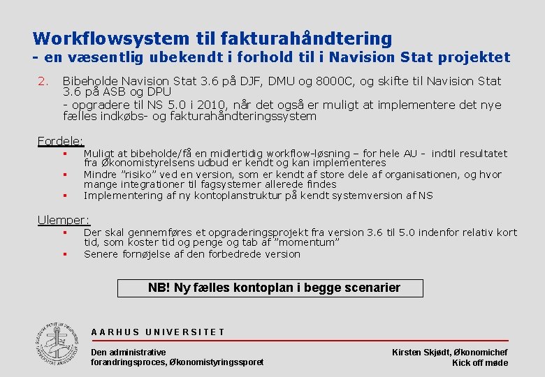 Workflowsystem til fakturahåndtering - en væsentlig ubekendt i forhold til i Navision Stat projektet