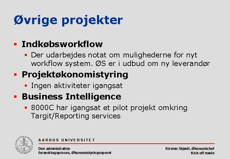 Øvrige projekter § Indkøbsworkflow § Der udarbejdes notat om mulighederne for nyt workflow system. Øvrige projekter § Indkøbsworkflow § Der udarbejdes notat om mulighederne for nyt workflow system.