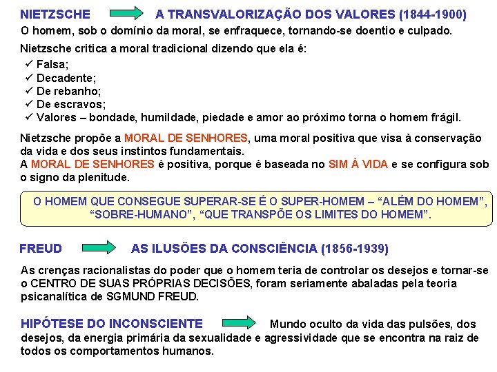 NIETZSCHE A TRANSVALORIZAÇÃO DOS VALORES (1844 -1900) O homem, sob o domínio da moral,