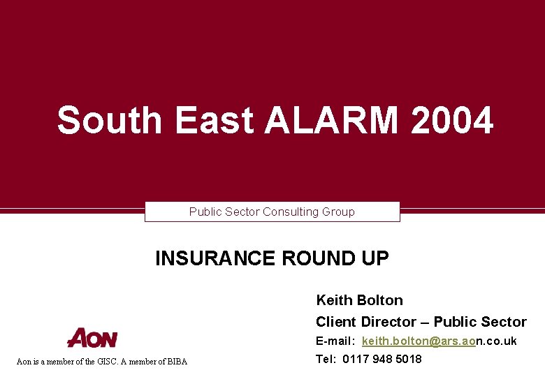 South East ALARM 2004 Public Sector Consulting Group INSURANCE ROUND UP Keith Bolton Client