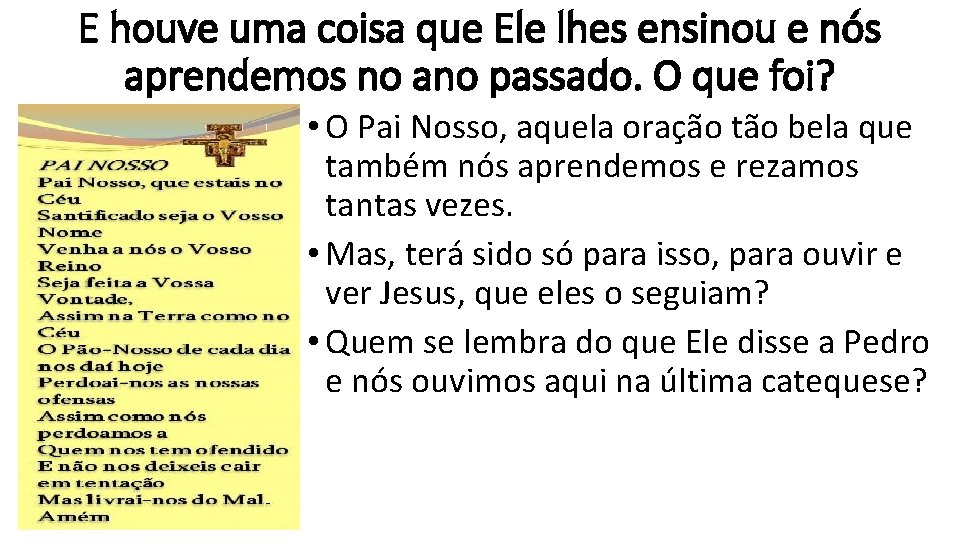 E houve uma coisa que Ele lhes ensinou e nós aprendemos no ano passado.