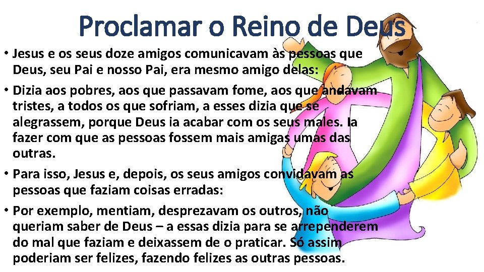 Proclamar o Reino de Deus • Jesus e os seus doze amigos comunicavam às