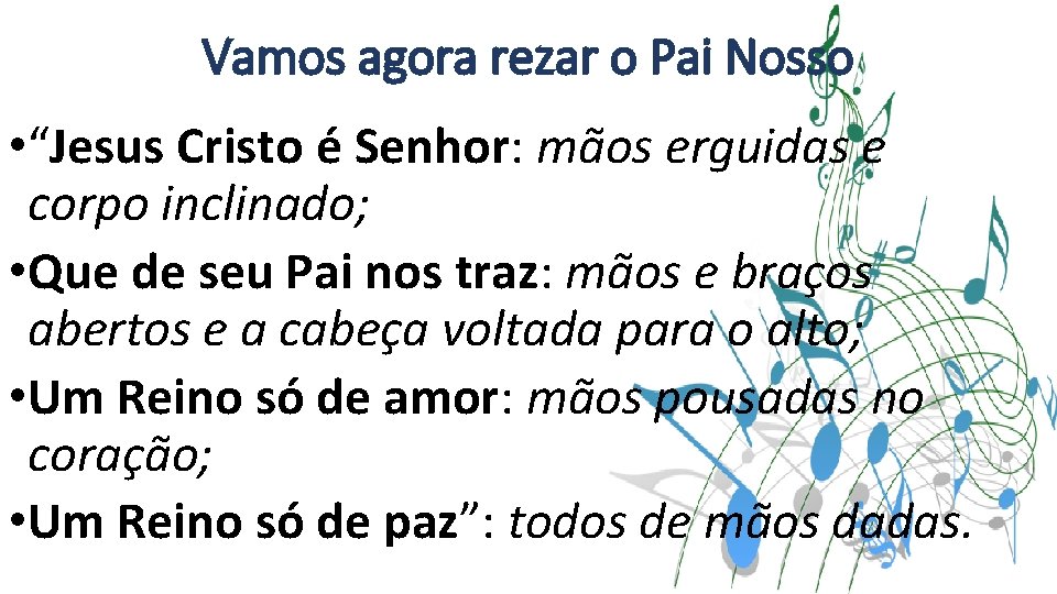 Vamos agora rezar o Pai Nosso • “Jesus Cristo é Senhor: mãos erguidas e