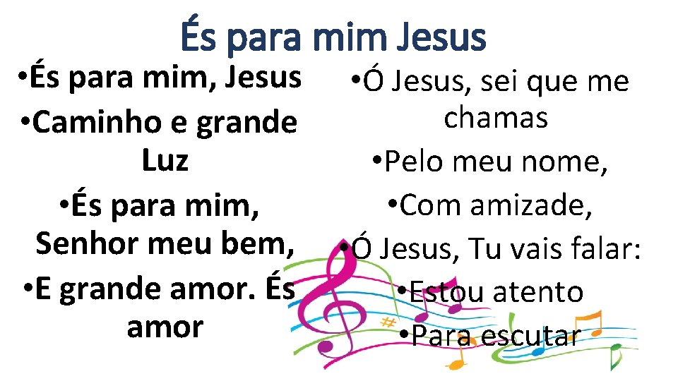 És para mim Jesus • És para mim, Jesus • Ó Jesus, sei que