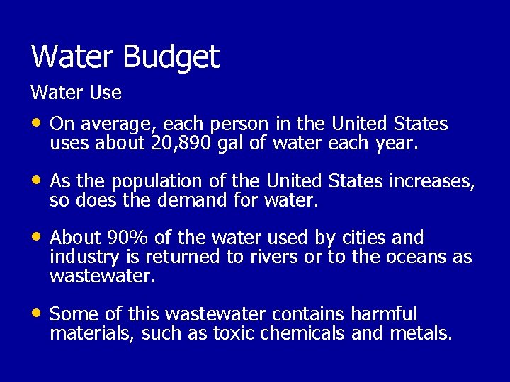 Water Budget Water Use • On average, each person in the United States uses