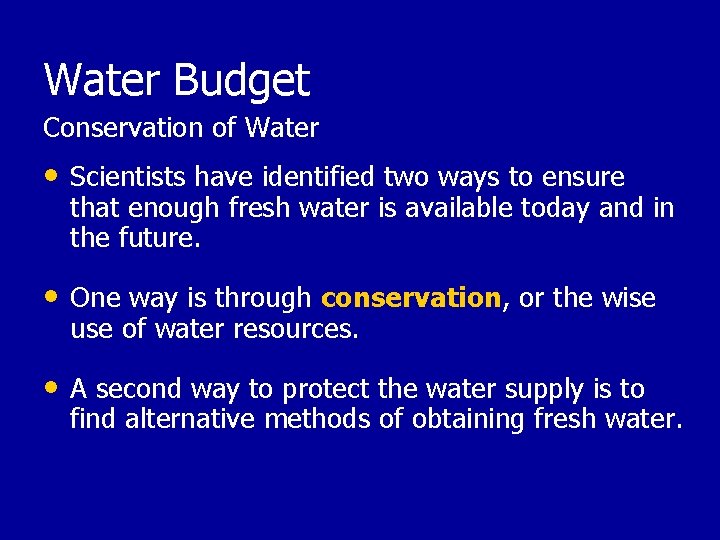 Water Budget Conservation of Water • Scientists have identified two ways to ensure that