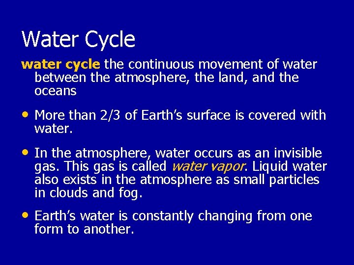 Water Cycle water cycle the continuous movement of water between the atmosphere, the land,