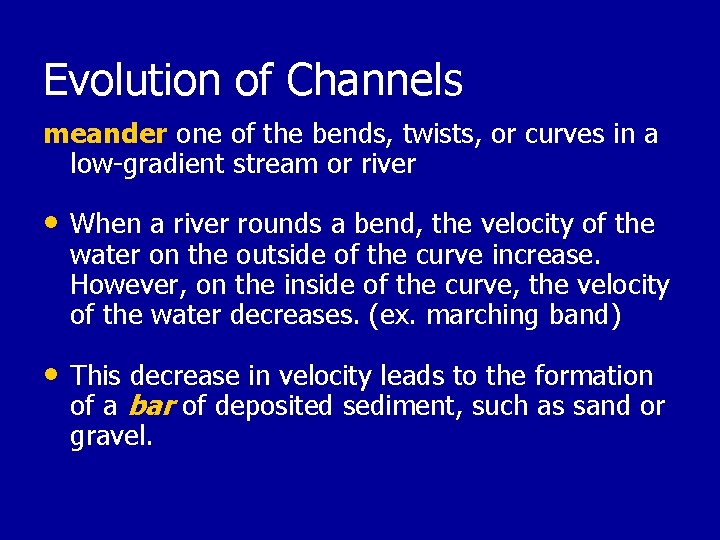 Evolution of Channels meander one of the bends, twists, or curves in a low-gradient