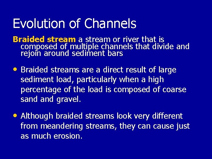 Evolution of Channels Braided stream a stream or river that is composed of multiple