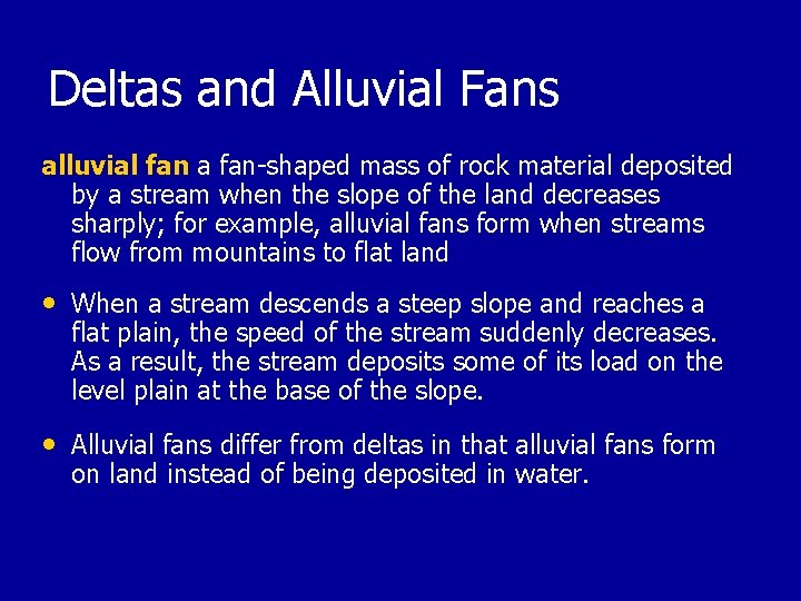 Deltas and Alluvial Fans alluvial fan a fan-shaped mass of rock material deposited by