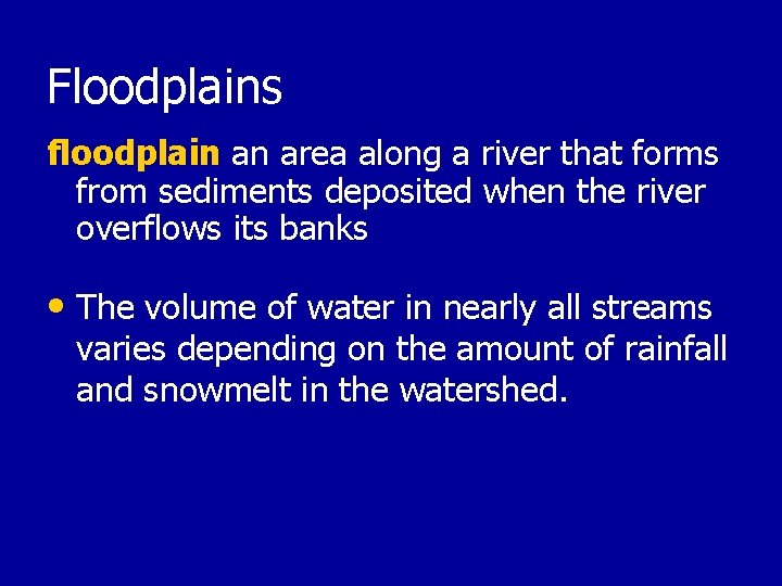 Floodplains floodplain an area along a river that forms from sediments deposited when the