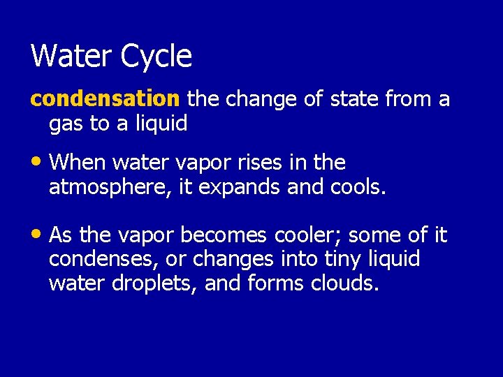 Water Cycle condensation the change of state from a gas to a liquid •