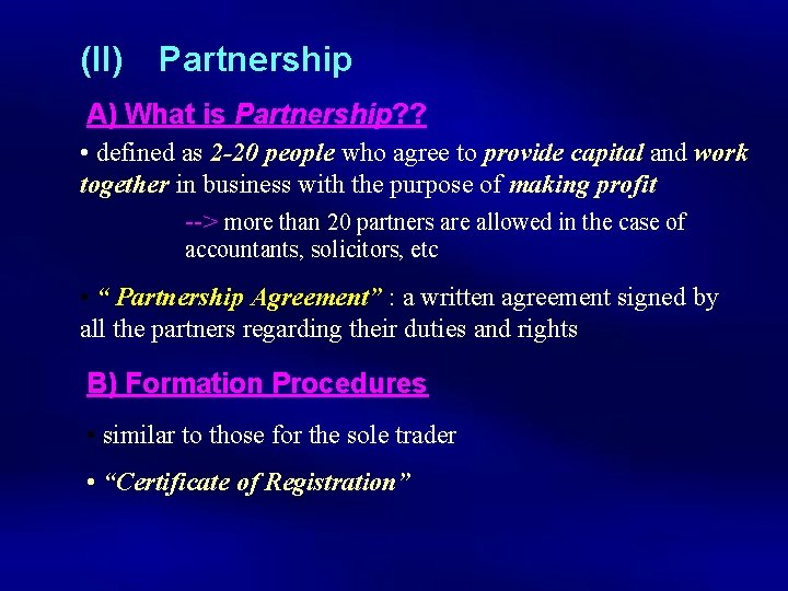 (II) Partnership A) What is Partnership? ? • defined as 2 -20 people who