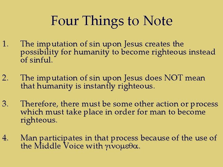 Four Things to Note 1. The imputation of sin upon Jesus creates the possibility