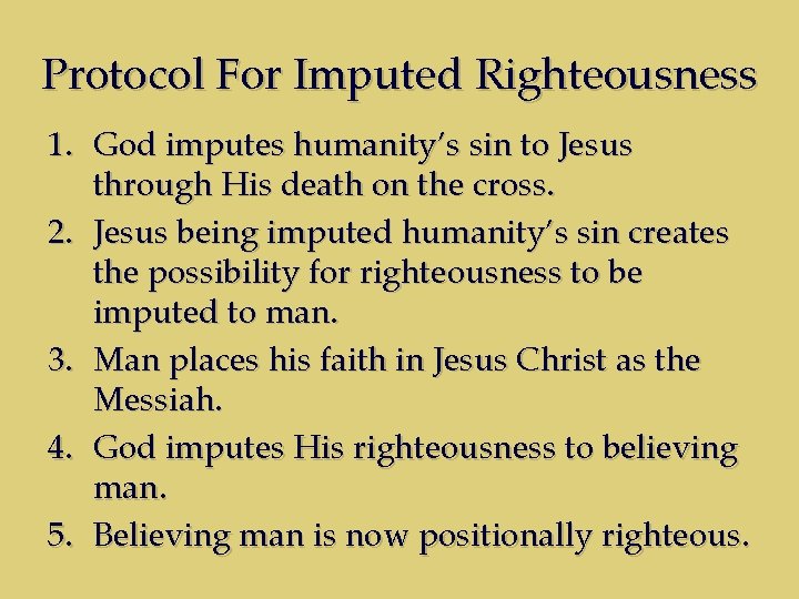 Protocol For Imputed Righteousness 1. God imputes humanity’s sin to Jesus through His death