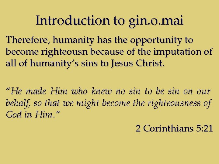 Introduction to gin. o. mai Therefore, humanity has the opportunity to become righteousn because