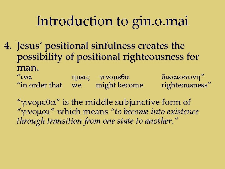 Introduction to gin. o. mai 4. Jesus’ positional sinfulness creates the possibility of positional