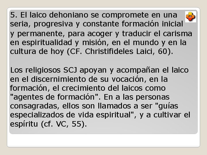 5. El laico dehoniano se compromete en una seria, progresiva y constante formación inicial