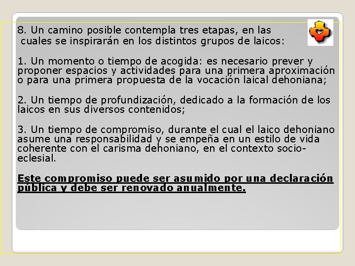 8. Un camino posible contempla tres etapas, en las cuales se inspirarán en los