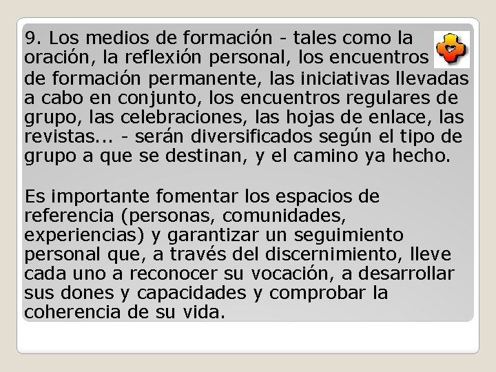 9. Los medios de formación - tales como la oración, la reflexión personal, los