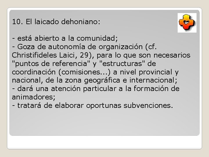 10. El laicado dehoniano: - está abierto a la comunidad; - Goza de autonomía