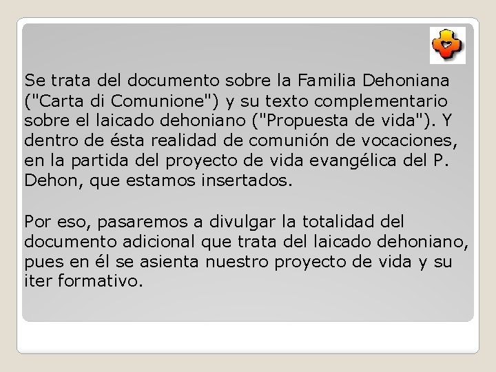 Se trata del documento sobre la Familia Dehoniana ("Carta di Comunione") y su texto