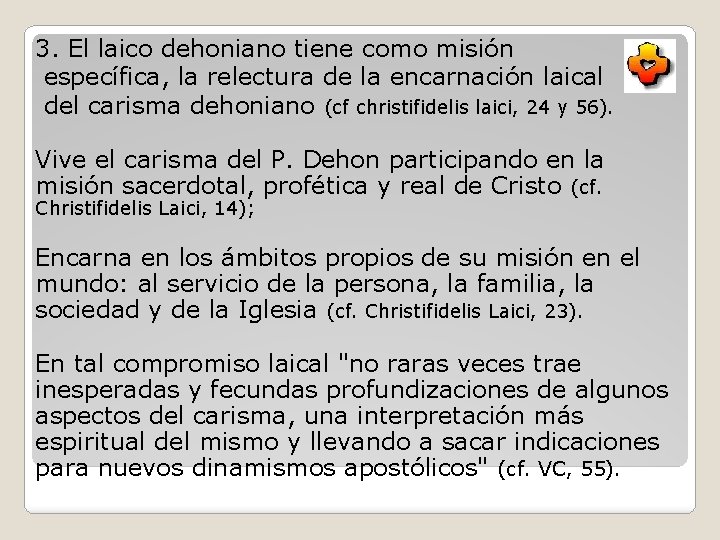 3. El laico dehoniano tiene como misión específica, la relectura de la encarnación laical