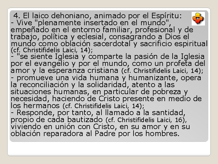 4. El laico dehoniano, animado por el Espíritu: - Vive "plenamente insertado en el