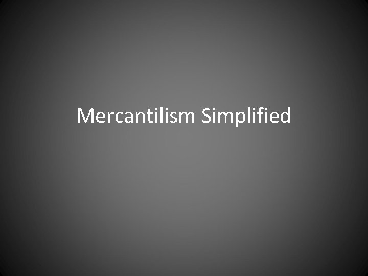 Mercantilism Simplified 