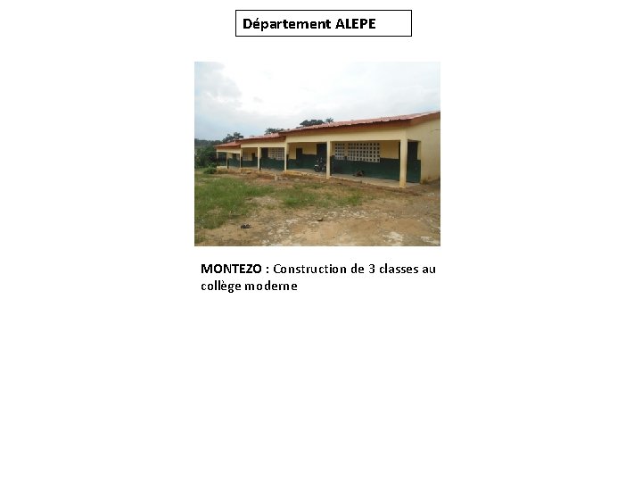 Département ALEPE MONTEZO : Construction de 3 classes au collège moderne 2 Toilettes construites