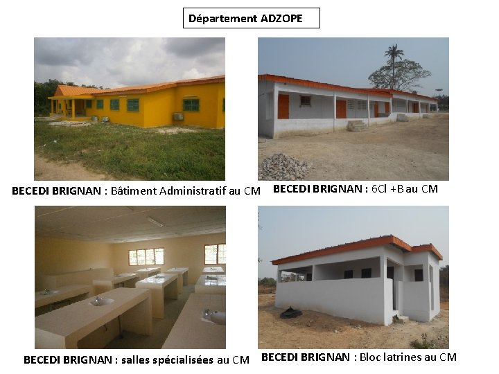 Département ADZOPE BECEDI BRIGNAN : Bâtiment Administratif au CM BECEDI BRIGNAN : 6 Cl