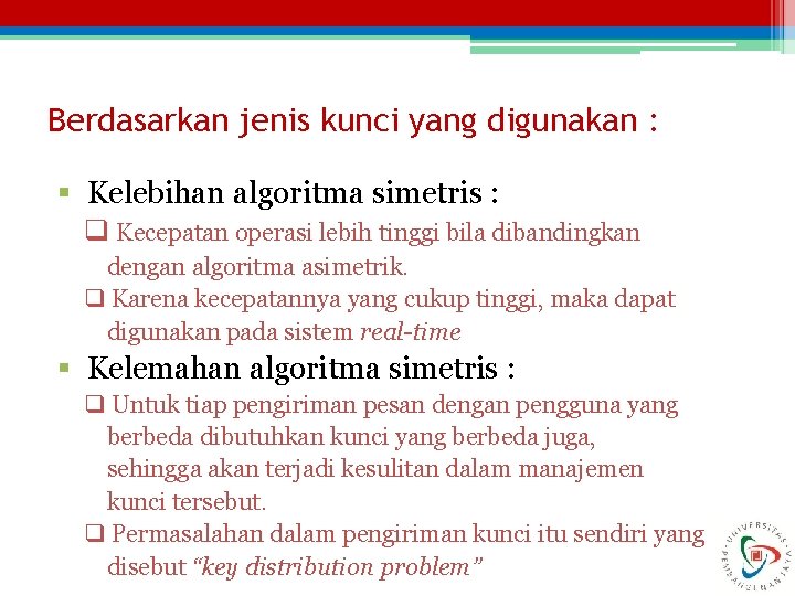 Berdasarkan jenis kunci yang digunakan : § Kelebihan algoritma simetris : q Kecepatan operasi