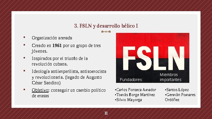 3. FSLN y desarrollo bélico I • • Organización armada • Inspirados por el