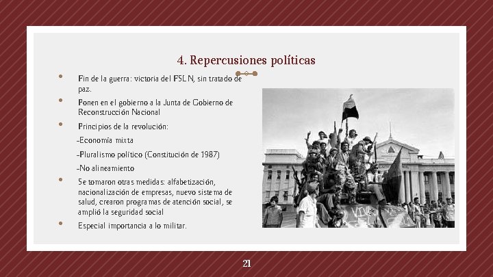 4. Repercusiones políticas • • • Fin de la guerra: victoria del FSLN, sin