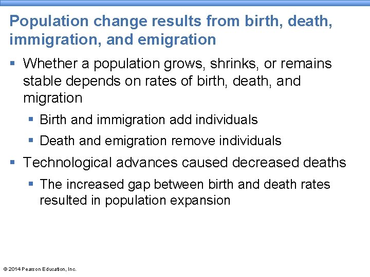 Population change results from birth, death, immigration, and emigration § Whether a population grows, Population change results from birth, death, immigration, and emigration § Whether a population grows,