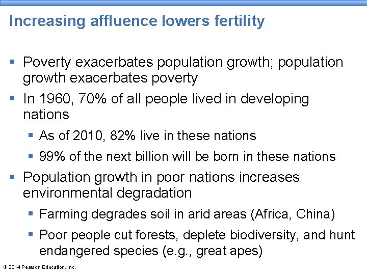Increasing affluence lowers fertility § Poverty exacerbates population growth; population growth exacerbates poverty § Increasing affluence lowers fertility § Poverty exacerbates population growth; population growth exacerbates poverty §