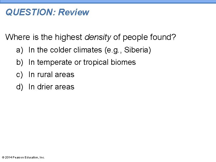 QUESTION: Review Where is the highest density of people found? a) In the colder QUESTION: Review Where is the highest density of people found? a) In the colder